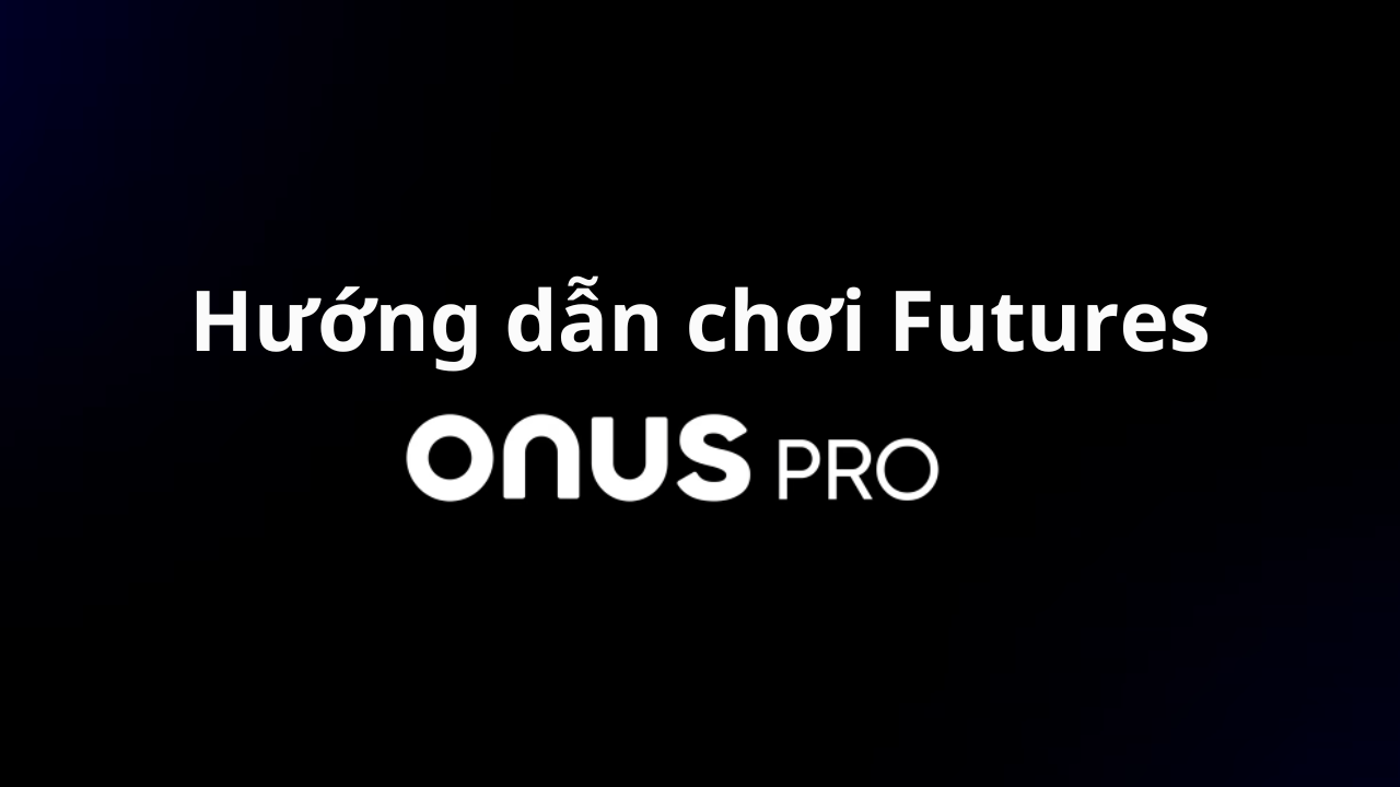 chơi Futures Onus Pro